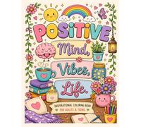 Positive Mind, Positive Vibes, Positive Life: Inspirational Coloring Book for Adults & Teens with Positive Quotes, Cozy Illustrations and Stress Relief Designs