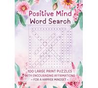 Positive Mind Word Search: 100 Large Print Puzzles with Encouraging Affirmations for a Happier Mindset