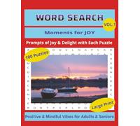 Positive & Mindful Vibes for Adults & Seniors. VOL. 1: Moments for JOY. WORD SEARCH BOOK: LARGE PRINT. 100 Puzzles with Prompts of Everyday Joy & ... (21.59 x 27.94 cm). ("Moments for..." Series)