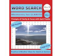 Positive & Mindful Vibes for Adults & Seniors. VOL. 3: Moments for CLARITY. WORD SEARCH BOOK: LARGE PRINT. 100 Puzzles with Prompts of Everyday ... (21.59 x 27.94 cm). ("Moments for..." Series)