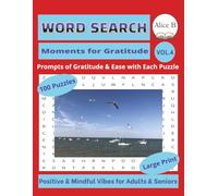 Positive & Mindful Vibes for Adults & Seniors. VOL. 4: Moments for GRATITUDE. WORD SEARCH BOOK: LARGE PRINT.: 100 Puzzles with Prompts of Everyday ... (21.59 x 27.94 cm). ("Moments for..." Series)