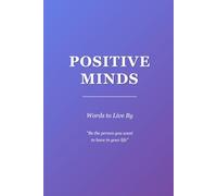 Positive Minds: Words to live by