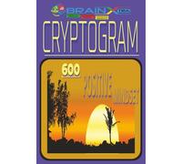 Positive Mindset Cryptogram Puzzle Book: Positive Thinking | 600 Uplifting Quotes & Affirmations | Relaxing Brain Games for Stress Relief, Focus & Happiness | 6 x 9 Format | Solutions Included