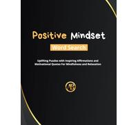 Positive Mindset Word Search: Uplifting Puzzles with Inspiring Affirmations and Motivational Quotes for Mindfulness and Relaxation
