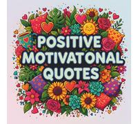 Positive Motivational Quotes: Adult Coloring Book With Inspirational Quotes For Stress Relief And Relaxation