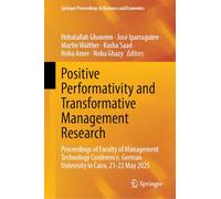 Positive Performativity and Transformative Management Research: Proceedings of Faculty of Management Technology Conference, German University in ... Proceedings in Business and Economics)