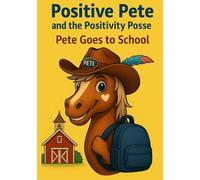 Positive Pete and the Positivity Posse : Pete Goes To School