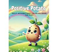 Positive Potato: Daily Affirmations Coloring Book for Kids