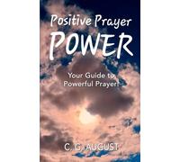 Positive Prayer POWER: Your Guide to Powerful Prayer!