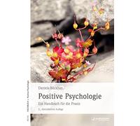 Positive Psychologie: Ein Handbuch für die Praxis