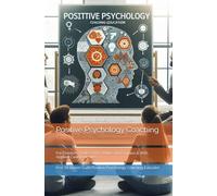 Positive Psychology Coaching: For Children, Adolescents, Adults and Couples & With Applied Case Examples