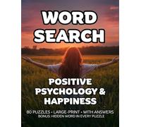 Positive Psychology & Happiness Word Search: 80 Joy, Mindfulness & Wellbeing-Themed Large-Print Puzzles For Adults - 1,600+ Words to Find - Includes Answer Keys & Bonus Quiz Word