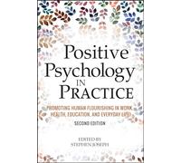 Positive Psychology in Practice: Promoting Human Flourishing in Work, Health, Education, and Everyday Life
