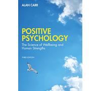 Positive Psychology: The Science of Wellbeing and Human Strengths