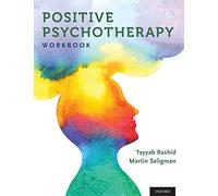 Positive Psychotherapy: Workbook (Series in Positive Psychology) (The Positive Psychology)
