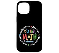 Positive Quote Inspiring Saying Love Hope Fear Do The Math Carcasa para iPhone 15
