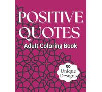 Positive Quotes, Adult Coloring Book; Inspiring Designs to Lift Your Spirit & Spark Joy