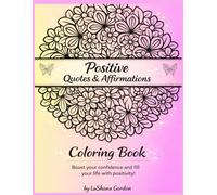 Positive Quotes & Affirmations: Mindful Coloring for Teens and Adults