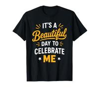 Positive Self Love It's A Beautiful Day To Celebrate Me Camiseta