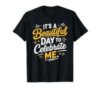 Positive Self Love It's A Beautiful Day To Celebrate Me Camiseta