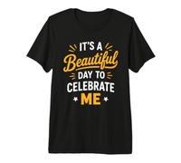 Positive Self Love It's A Beautiful Day To Celebrate Me Camiseta Premium