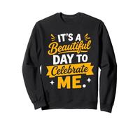 Positive Self Love It's A Beautiful Day To Celebrate Me Sudadera