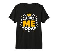 Positive Self Love Motivation I Celebrate Me Today Camiseta Premium