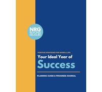 Positive Strategies for Work & Life: Your Ideal Year of Success: Planning Guide & Progress Journal