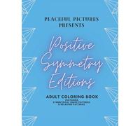 Positive Symmetry Adult Coloring Book: Featuring relaxing symmetrical patterns and mindful positive affirmations
