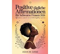 Positive tägliche Affirmationen für Schwarze Frauen 2026: Affirmationen, um Freude, Mut und Selbstwertgefühl zu inspirieren