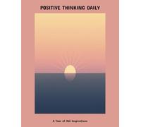 Positive Thinking Daily: A Year Of 365 Inspirations
