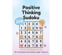 Positive Thinking Easy Sudoku For Adults: Easy Sudoku Puzzle Book for Focus and Positive Thinking | Large Print One Puzzle Per Page with Solutions ... for Adults, Seniors and Beginners (Volume 3)