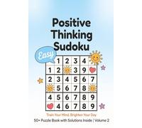 Positive Thinking Easy Sudoku For Adults: Large Print Easy Sudoku for Positive Thinking, Calm and Focus | One Puzzle Per Page with Solutions | 6x9 ... for Adults, Seniors and Beginners (Volume 2)
