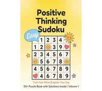 Positive Thinking Easy Sudoku For Adults: Large Print Easy Sudoku Puzzle Book for Focus, Relaxation and Mental Clarity | One Puzzle Per Page with ... for Adults, Seniors and Beginners (Volume 1)