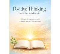Positive Thinking Exercises Workbook