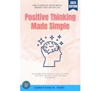 Positive Thinking Made Simple: (ebook)