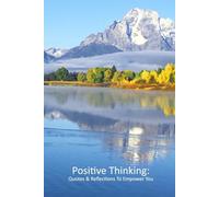 Positive Thinking: Quotes and Reflections to Empower You
