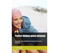Positive thinking quotes Notebook: Empower Yourself With the Power of Positive Thinking
