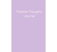 Positive Thoughts Journal: Aesthetic Gratitude and Self-Care Workbook for Reflection, Positivity and Mindful Living