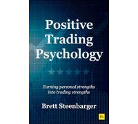 Positive Trading Psychology: Turning personal strengths into trading strengths