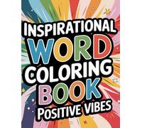 Positive Vibes: An Inspirational Word Coloring Book for Adults