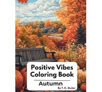 Positive Vibes - Autumn Edition: A delightful combination of Autumn art and positive motivational quotes. (Positive Vibes Coloring Books)
