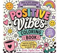 Positive Vibes Coloring Book: Bold and easy coloring pages filled with positive quotes, cute doodles and relaxing patterns.