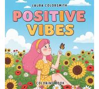 Positive Vibes Coloring Book: Motivational Coloring Book with Positive Quotes and Calming Designs for Teens and Adults (Colorign book: Quote & Inspirational)