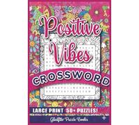 Positive Vibes Crossword Puzzle Book: Large Print Crossword Book to Keep the Brain Active & Mind Relaxed with Positive, Uplifting & Good Vibes Words | ... Holiday, and Free-Times (Word Searches)