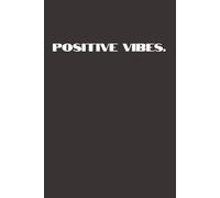 Positive Vibes - Inspirational Lined Notebook | 6x9 Journal with 120 Pages | Motivational Gift for Women, Teens, Students & Coworkers