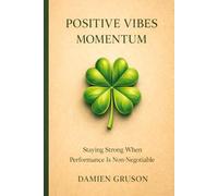 Positive Vibes Momentum: Staying Strong When Performance Is Non-Negotiable