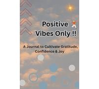 Positive Vibes Only: A Journal to Cultivate Gratitude, Confidence & Joy