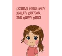 Positive Vibes Only - Smiles, Dreams, and Happy Notes - Lined Pages - 6.14 x 9.21 inches: A Cute Motivational Notebook for Journaling, School, Work, ... | Perfect Gift for Girls, Teens, and Dreamers