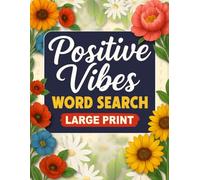 Positive Vibes Word Search: 100 Uplifting Large Print Puzzles for Mindfulness, Stress Relief & Inner Peace (Mindful Puzzles Press Collection)